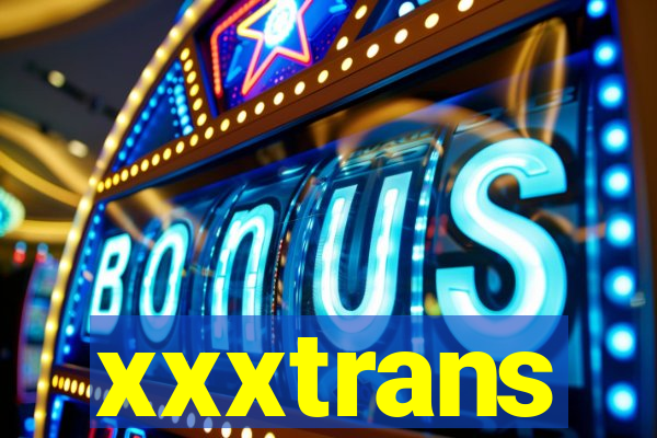 xxxtrans