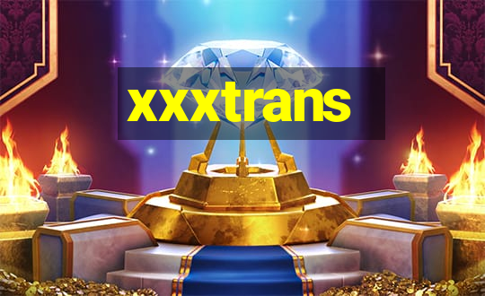 xxxtrans