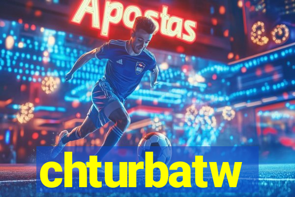 chturbatw