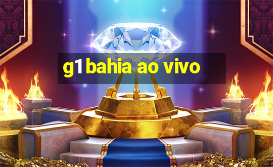 g1 bahia ao vivo