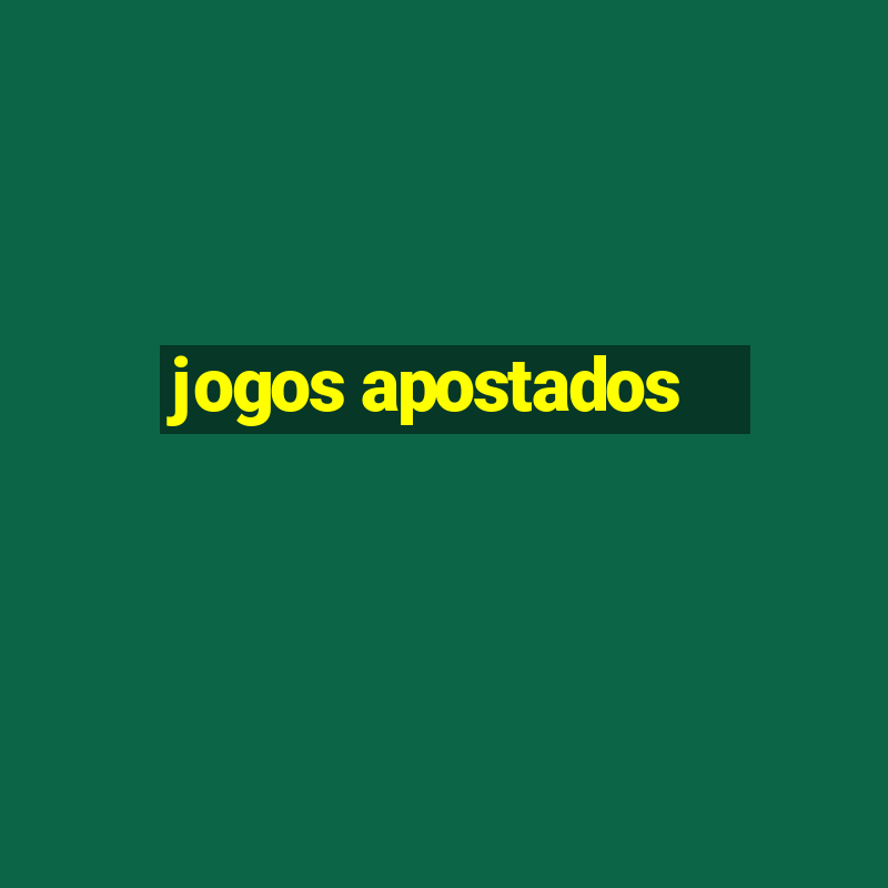 jogos apostados