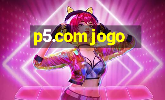 p5.com jogo