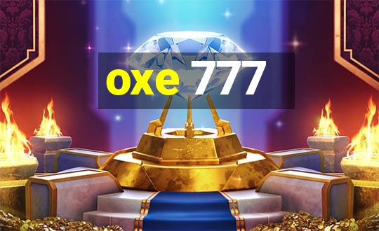 oxe 777