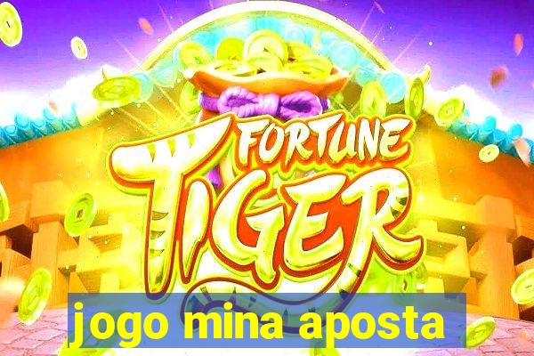 jogo mina aposta