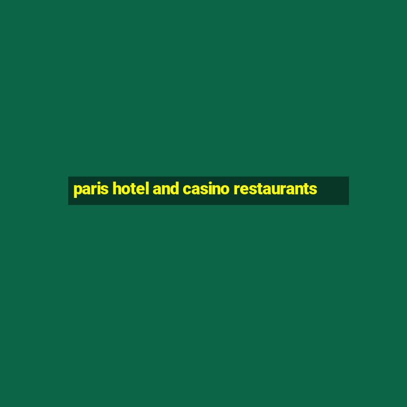 paris hotel and casino restaurants