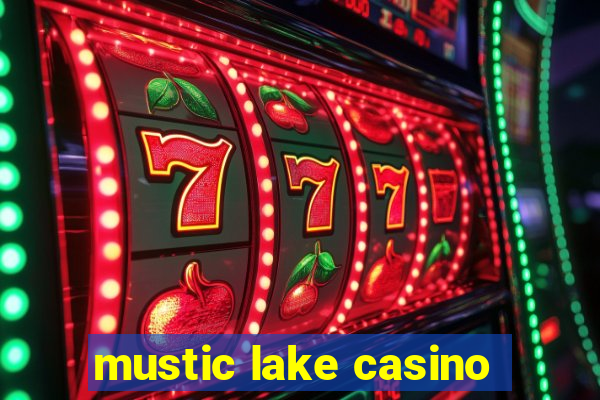 mustic lake casino