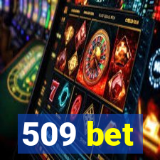 509 bet