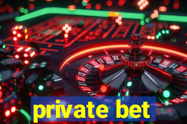 private bet