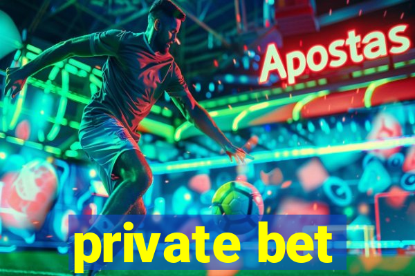 private bet