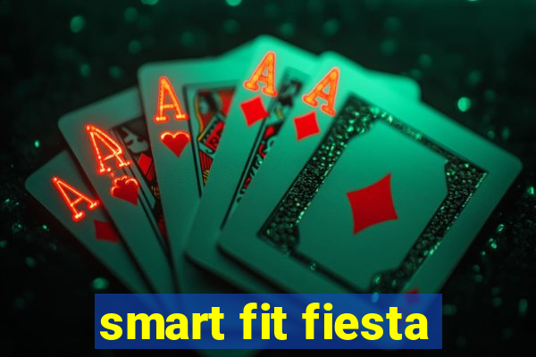 smart fit fiesta