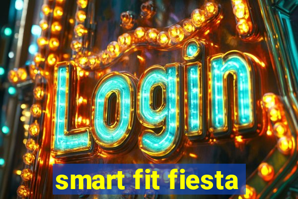 smart fit fiesta