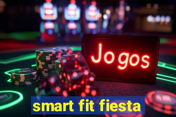 smart fit fiesta