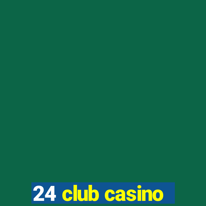 24 club casino