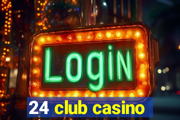 24 club casino