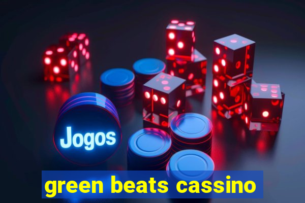 green beats cassino