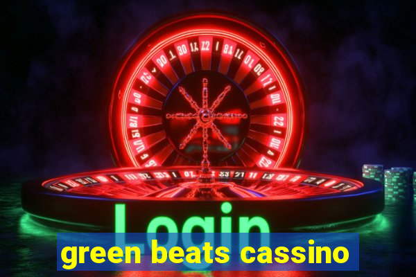 green beats cassino