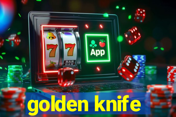 golden knife