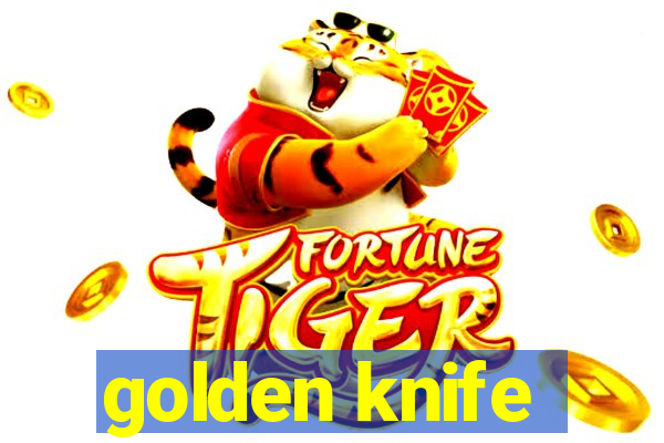 golden knife