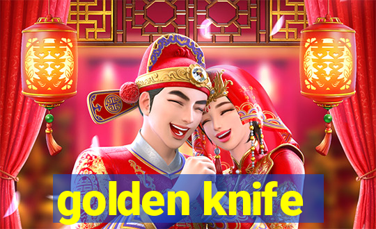 golden knife