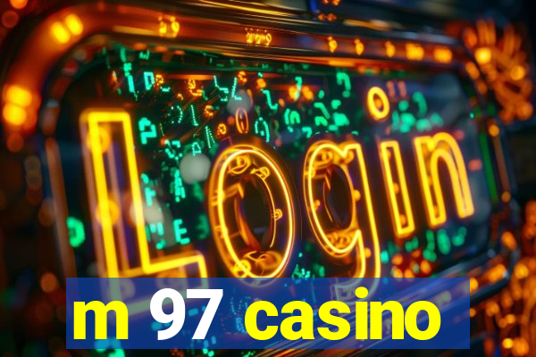 m 97 casino