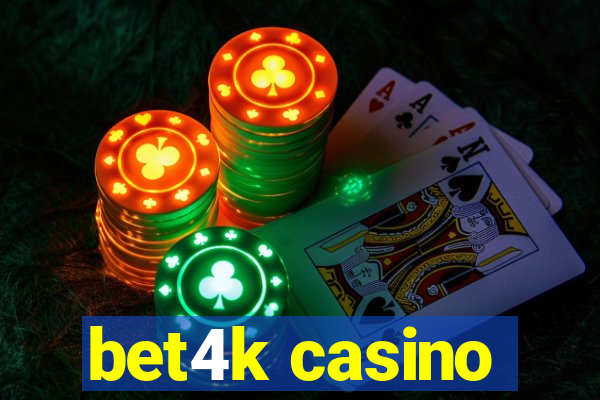 bet4k casino