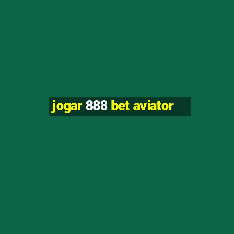 jogar 888 bet aviator