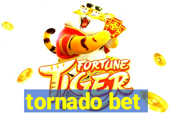 tornado bet