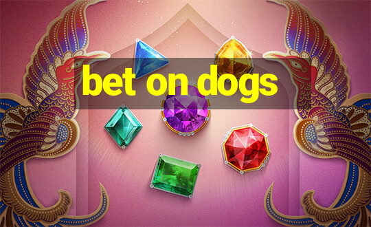 bet on dogs