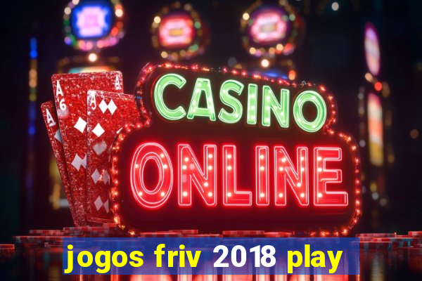 jogos friv 2018 play