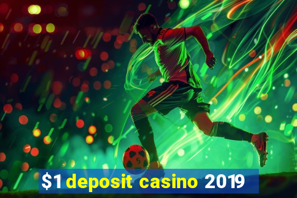 $1 deposit casino 2019