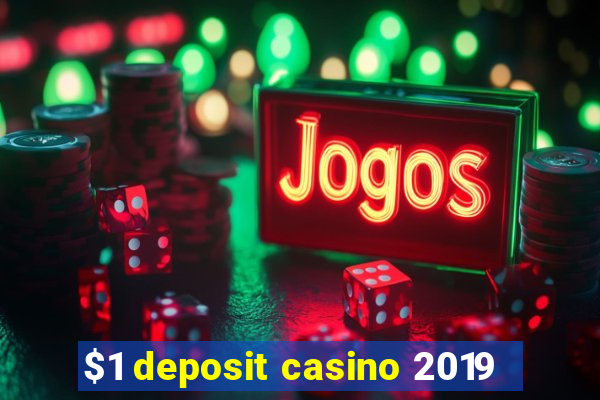 $1 deposit casino 2019