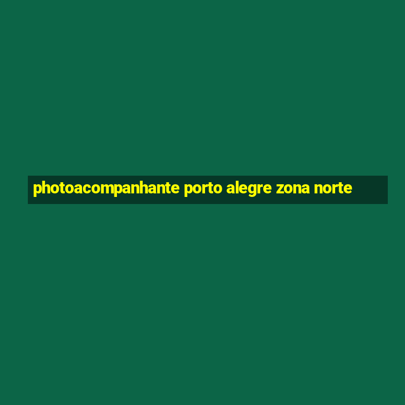 photoacompanhante porto alegre zona norte