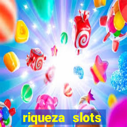 riqueza slots dinheiro real