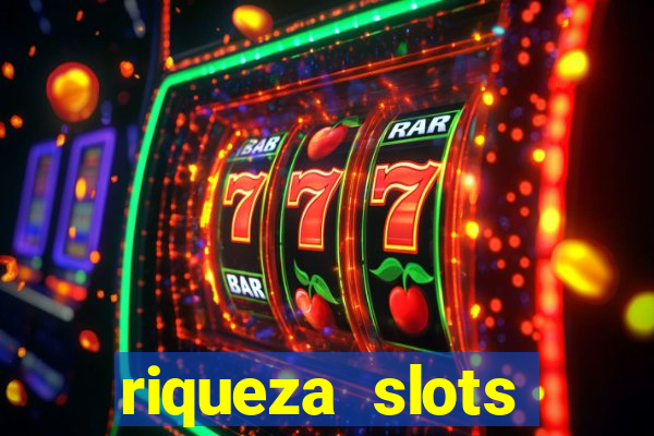 riqueza slots dinheiro real