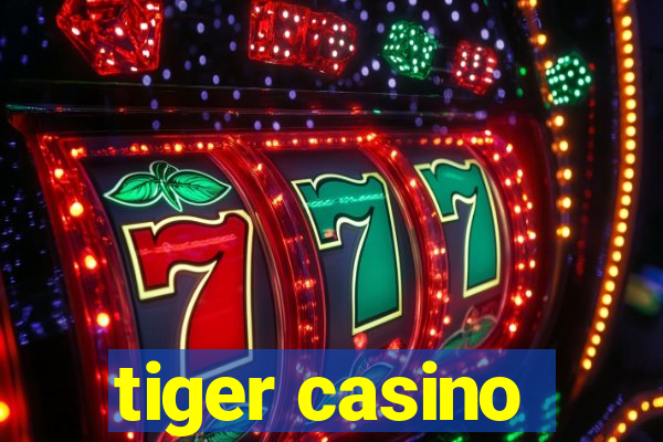 tiger casino