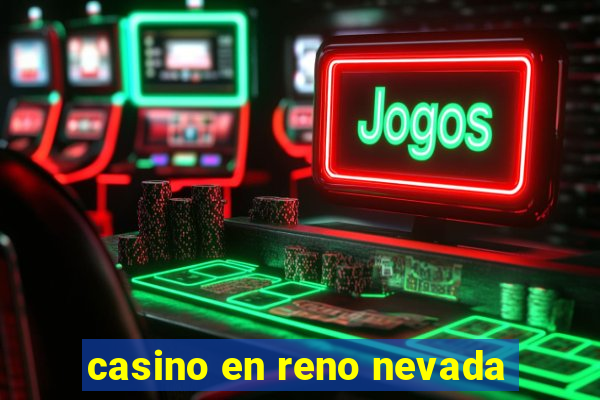 casino en reno nevada