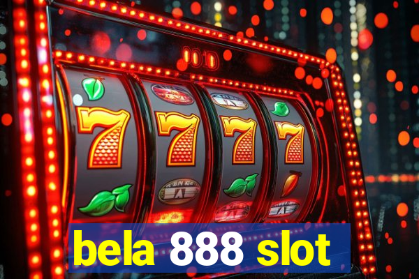 bela 888 slot