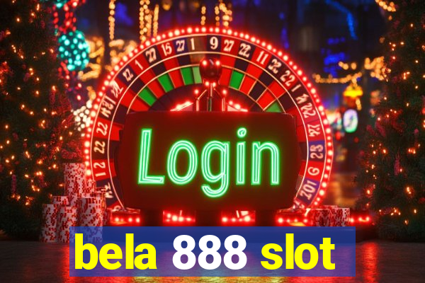 bela 888 slot