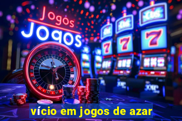 vício em jogos de azar