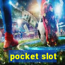 pocket slot