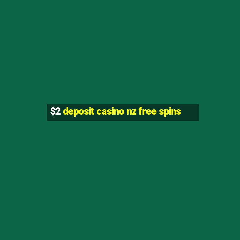 $2 deposit casino nz free spins