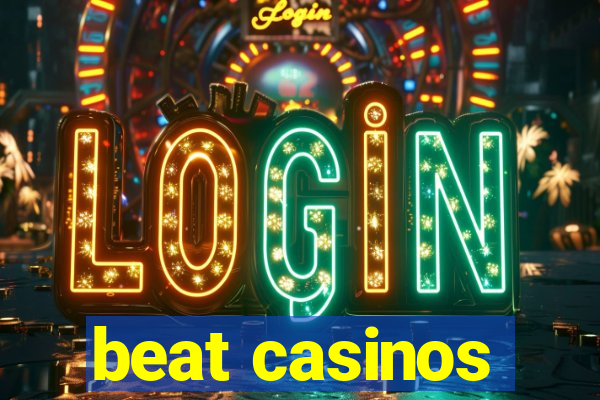 beat casinos