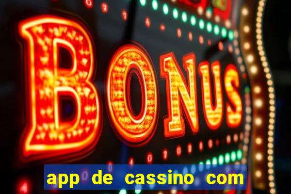 app de cassino com b么nus gr谩tis