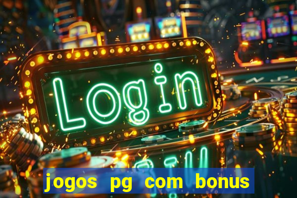 jogos pg com bonus de cadastro