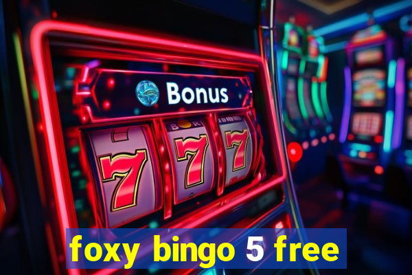 foxy bingo 5 free