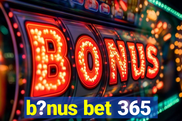 b?nus bet 365