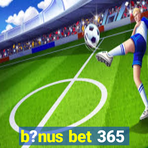 b?nus bet 365