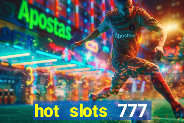 hot slots 777 dinheiro real