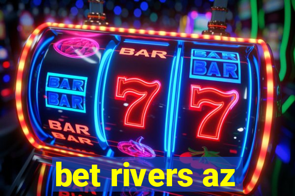 bet rivers az