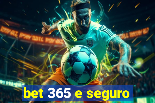 bet 365 e seguro